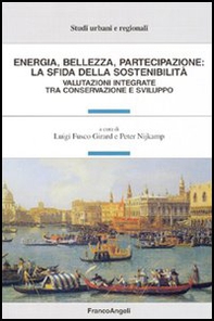 Energia, bellezza, partecipazione: la sfida della sostenibilità. Valutazioni integrate tra conservazione e sviluppo - Librerie.coop