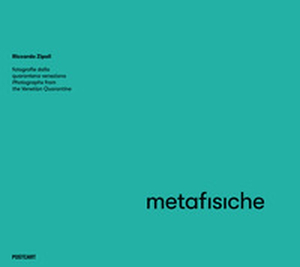 Metafisiche. Fotografie dalla quarantena veneziana. Ediz. italiana e inglese - Librerie.coop Metafisiche. Fotografie dalla quarantena veneziana. Ediz. italiana e inglese - Librerie.coop