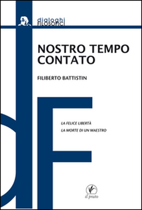 Nostro tempo contato. La felice libertà. La morte di un maestro - Librerie.coop Nostro tempo contato. La felice libertà. La morte di un maestro - Librerie.coop