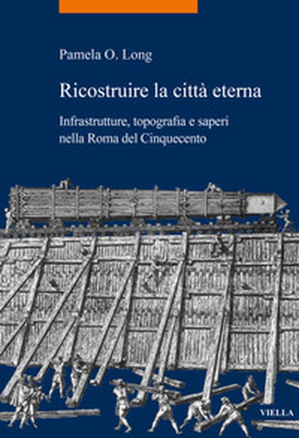 Ricostruire la città eterna. Infrastrutture, topografia e saperi nella Roma del Cinquecento - Librerie.coop Ricostruire la città eterna. Infrastrutture, topografia e saperi nella Roma del Cinquecento - Librerie.coop
