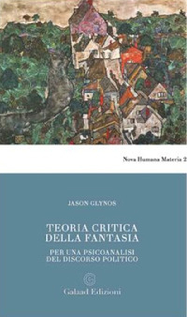 Teoria critica della fantasia. Per una psicoanalisi del discorso politico - Librerie.coop Teoria critica della fantasia. Per una psicoanalisi del discorso politico - Librerie.coop