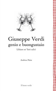 Giuseppe Verdi genio e buongustaio. Libiam ne' lieti calici - Librerie.coop Giuseppe Verdi genio e buongustaio. Libiam ne' lieti calici - Librerie.coop