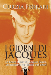 I giorni di Jacques. La breve storia di Jacques Fesch, un assassino candidato agli altari - Librerie.coop I giorni di Jacques. La breve storia di Jacques Fesch, un assassino candidato agli altari - Librerie.coop