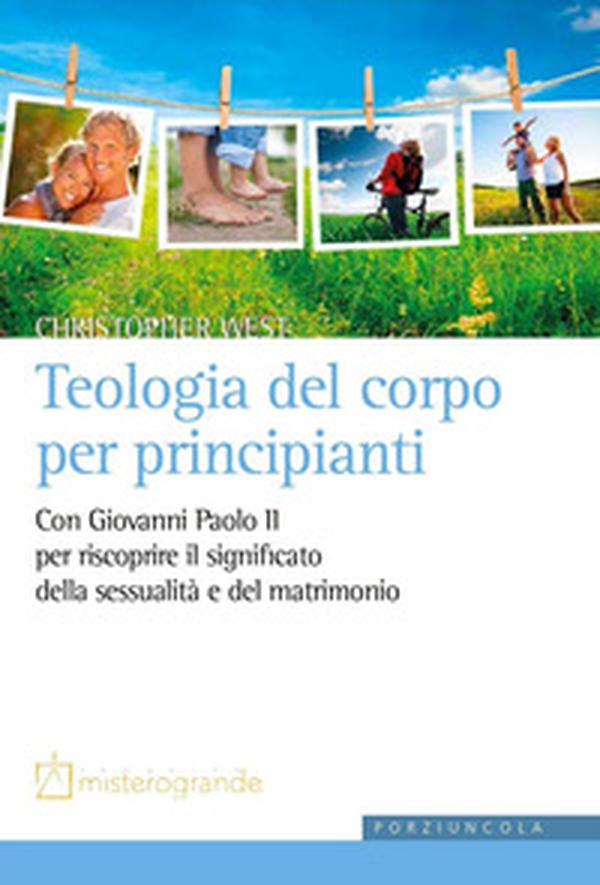 Teologia del corpo per principianti. Con Giovanni Paolo II per riscoprire il significato della sessualità e del matrimonio - Librerie.coop Teologia del corpo per principianti. Con Giovanni Paolo II per riscoprire il significato della sessualità e del matrimonio - Librerie.coop