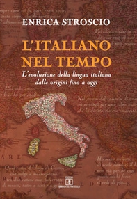L'italiano nel tempo. L'evoluzione della lingua italiana dalle origini fino a oggi - Librerie.coop