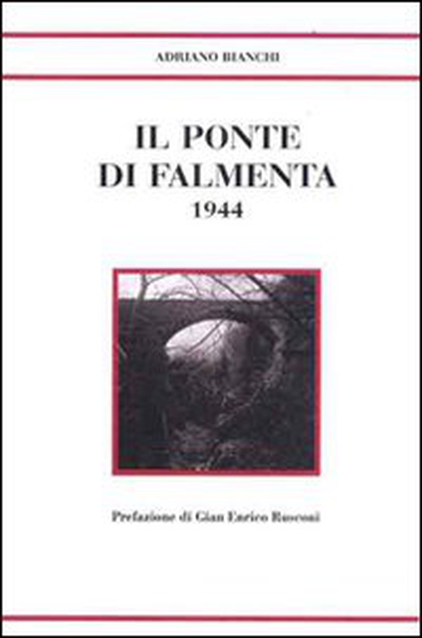 Il ponte di Falmenta 1944 - Librerie.coop Il ponte di Falmenta 1944 - Librerie.coop