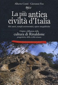 La più antica civiltà d'Italia. Siti sacri, templi astronomici, opere megalitiche. Origini e diffusione della cultura di Rinaldone progenitrice della civiltà etrusca - Librerie.coop