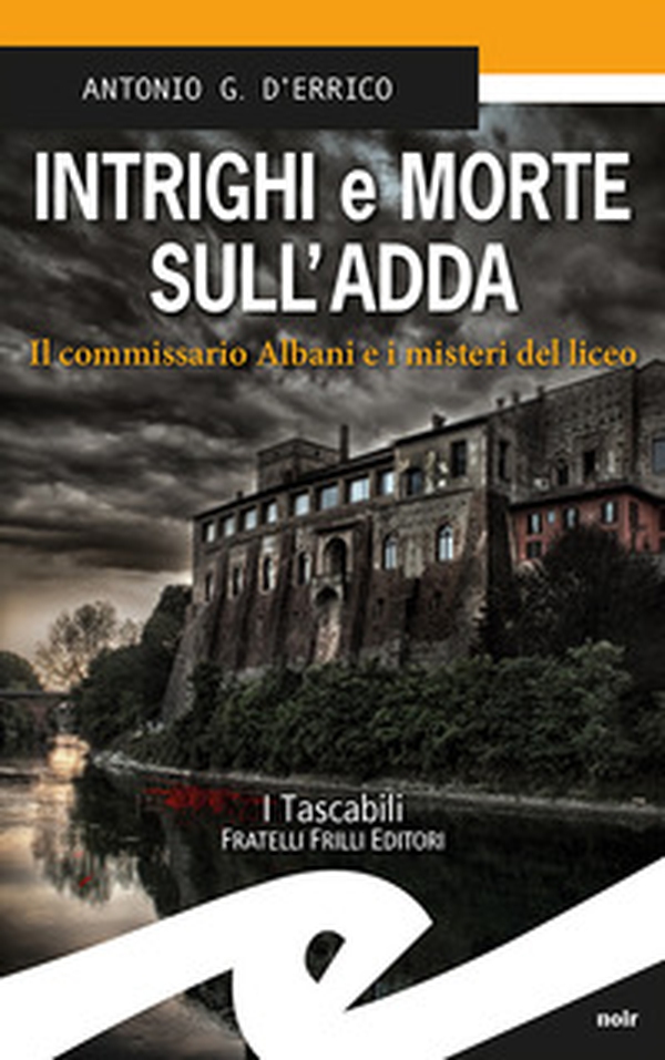 Intrighi e morte sull'Adda. Il commissario Albani e i misteri del liceo - Librerie.coop Intrighi e morte sull'Adda. Il commissario Albani e i misteri del liceo - Librerie.coop