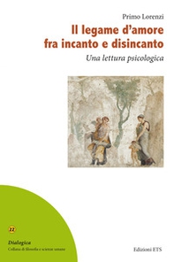 Il legame d'amore fra incanto e disincanto. Una lettura psicologica - Librerie.coop Il legame d'amore fra incanto e disincanto. Una lettura psicologica - Librerie.coop