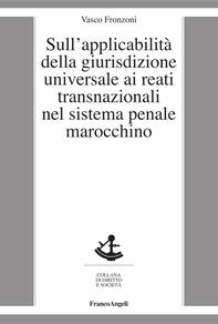 Sull'applicabilità della giurisdizione universale ai reati transnazionali nel sistema penale marocchino - Librerie.coop Sull'applicabilità della giurisdizione universale ai reati transnazionali nel sistema penale marocchino - Librerie.coop
