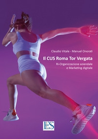 Il CUS Roma Tor Vergata. Ri-organizzazione aziendale e marketing digitale - Librerie.coop