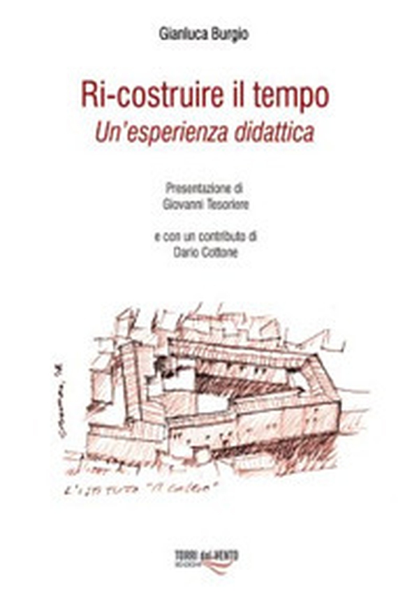 Ri-Costruire il tempo. Un'esperienza didattica - Librerie.coop Ri-Costruire il tempo. Un'esperienza didattica - Librerie.coop