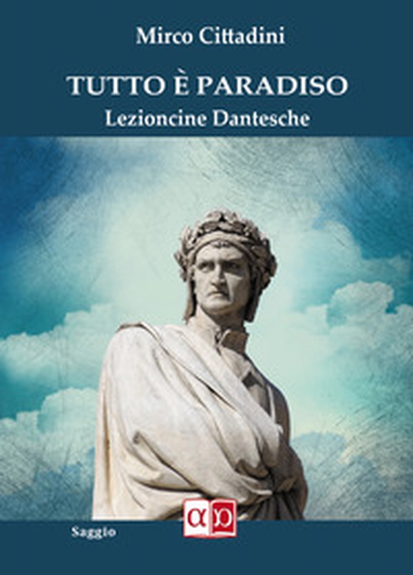 Tutto è Paradiso. Lezioncine dantesche - Librerie.coop Tutto è Paradiso. Lezioncine dantesche - Librerie.coop