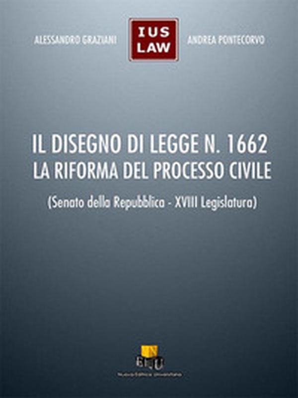 Il disegno di legge n. 1662. La riforma del processo civile. (Senato della Repubblica - XVIII Legislatura) - Librerie.coop