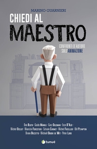 Chiedi al maestro. Confronti d'autore sull'animazione - Librerie.coop