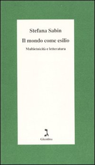 Il mondo come esilio. Multietnicità e letteratura - Librerie.coop