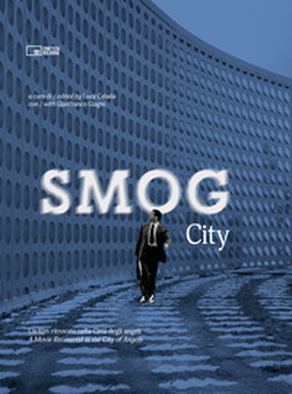 Smog city. Un film ritrovato nella Città degli angeli. Ediz. italiana e inglese - Librerie.coop