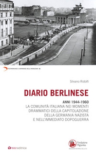 Diario berlinese. 1944-1960. La comunità italiana nei momenti drammatici della capitolazione della Germania nazista e nell'immediato dopoguerra - Librerie.coop