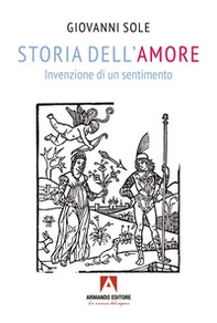 Storia dell'amore. Invenzione di un sentimento - Librerie.coop