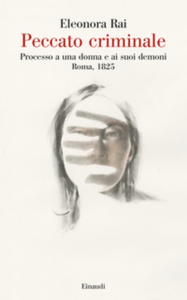 Peccato criminale. Processo a una donna e ai suoi demoni. Roma, 1825 - Librerie.coop Peccato criminale. Processo a una donna e ai suoi demoni. Roma, 1825 - Librerie.coop