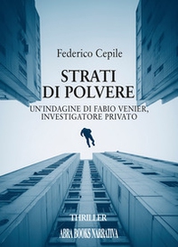 Strati di polvere. Un'indagine di Fabio Venier, investigatore privato - Librerie.coop