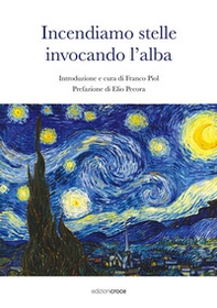 Incendiamo stelle invocando l'alba - Librerie.coop