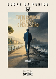 Tutto cominciò per caso... o per destino - Librerie.coop
