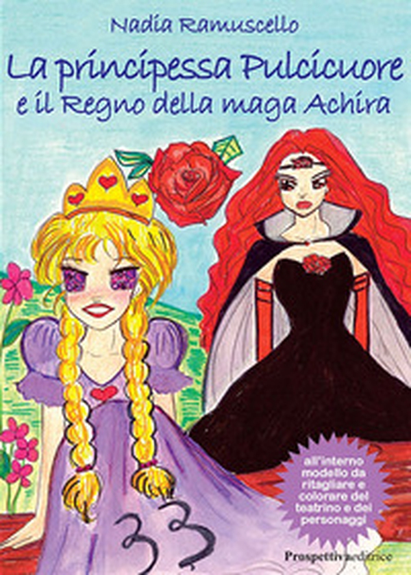 La principessa Pulcicuore e il Regno della maga Achira - Librerie.coop La principessa Pulcicuore e il Regno della maga Achira - Librerie.coop