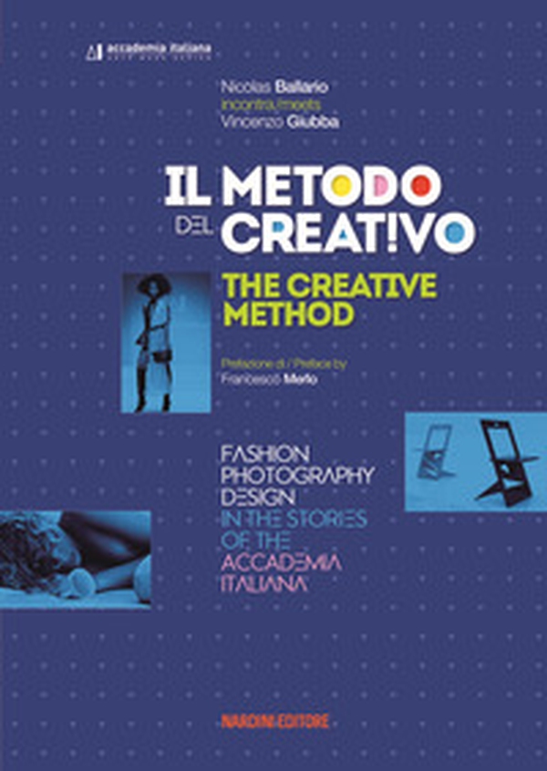 Il metodo del creativo. Moda, fotografia, design nelle storie dell'Accademia Italiana. Ediz. italiana e inglese - Librerie.coop Il metodo del creativo. Moda, fotografia, design nelle storie dell'Accademia Italiana. Ediz. italiana e inglese - Librerie.coop