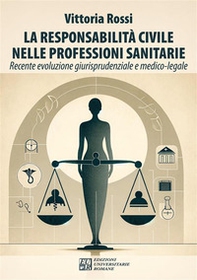 La responsabilità civile nelle professioni sanitarie. Recente evoluzione giurisprudenziale e medico-legale - Librerie.coop