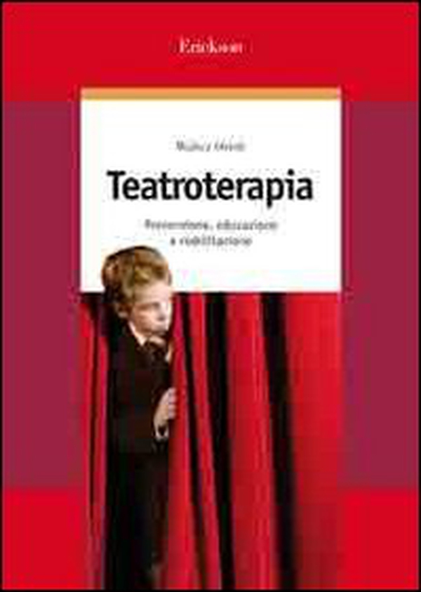 Teatroterapia. Prevenzione, educazione e riabilitazione - Librerie.coop Teatroterapia. Prevenzione, educazione e riabilitazione - Librerie.coop