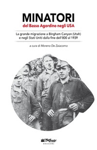 Minatori del Basso Agordino negli USA. La grande migrazione a Bingham Canyon (Utah) e negli Stati Uniti dalla fine dell'800 al 1939 - Librerie.coop