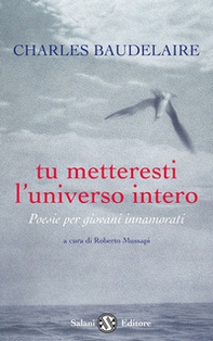 Tu metteresti l'universo intero. Testo francese a fronte - Librerie.coop