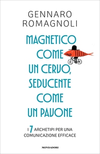 Magnetico come un cervo, seducente come un pavone - Librerie.coop