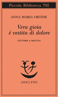 Vera gioia è vestita di dolore. Lettere a Mattia - Librerie.coop
