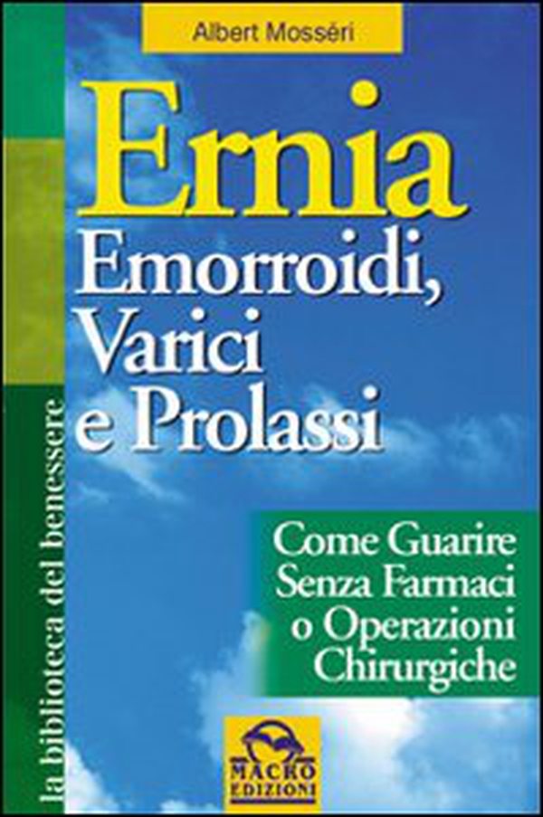 Ernia, emorroidi, varici e prolassi - Librerie.coop Ernia, emorroidi, varici e prolassi - Librerie.coop