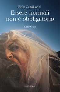 Essere normali non è obbligatorio. Caro Gian - Librerie.coop Essere normali non è obbligatorio. Caro Gian - Librerie.coop