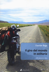 Il giro del mondo in solitaria. 100 mila Km in sella - Librerie.coop Il giro del mondo in solitaria. 100 mila Km in sella - Librerie.coop