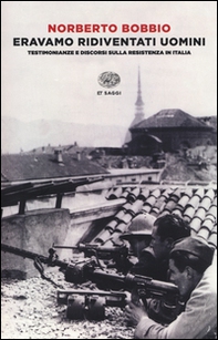 Eravamo ridiventati uomini. Testimonianze e discorsi sulla Resistenza in Italia (1955-1999) - Librerie.coop Eravamo ridiventati uomini. Testimonianze e discorsi sulla Resistenza in Italia (1955-1999) - Librerie.coop