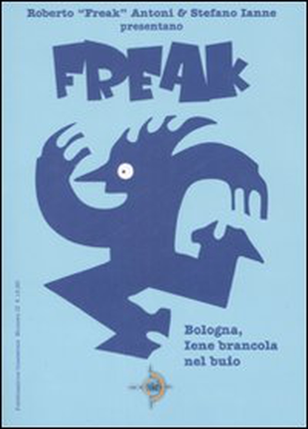 Bologna, Iene brancola nel buio. Freak - Vol. 2 - Librerie.coop