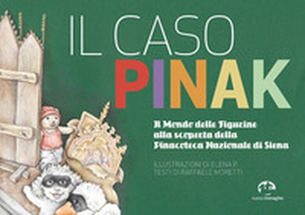 Il caso Pinak. Il mondo delle figurine alla scoperta della Pinacoteca Nazionale di Siena - Librerie.coop Il caso Pinak. Il mondo delle figurine alla scoperta della Pinacoteca Nazionale di Siena - Librerie.coop