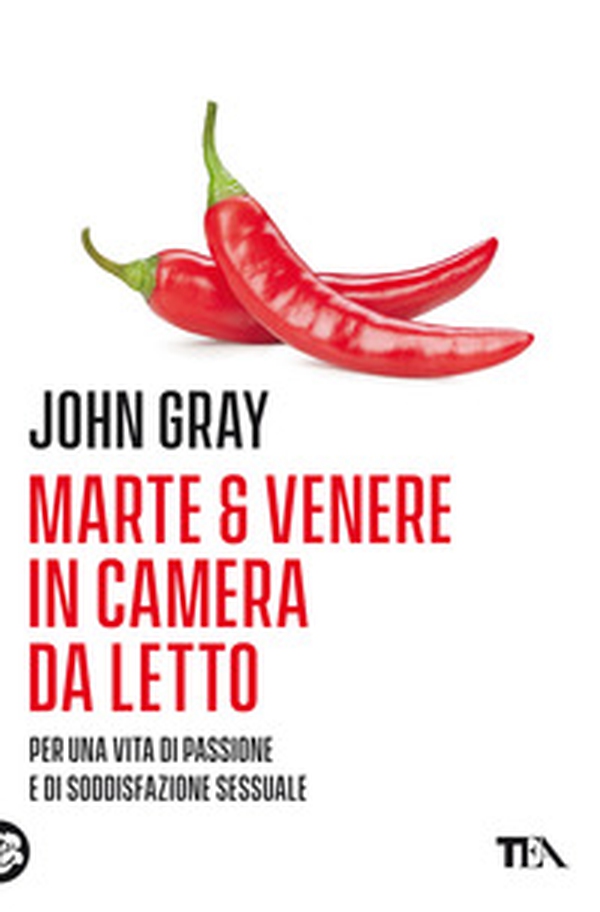 Marte e Venere in camera da letto. Per una vita di passione e soddisfazione sessuale - Librerie.coop Marte e Venere in camera da letto. Per una vita di passione e soddisfazione sessuale - Librerie.coop