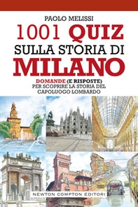 1001 quiz sulla storia di Milano. Domande (e risposte) per scoprire la storia del capoluogo lombardo - Librerie.coop 1001 quiz sulla storia di Milano. Domande (e risposte) per scoprire la storia del capoluogo lombardo - Librerie.coop