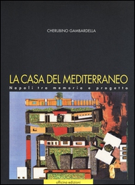 La casa del Mediterraneo. Napoli tra memoria e progetto - Librerie.coop La casa del Mediterraneo. Napoli tra memoria e progetto - Librerie.coop