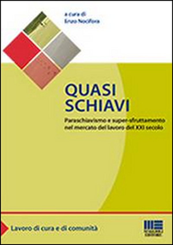 Quasi schiavi. Paraschiavismo e super-sfruttamento nel mercato del lavoro del XXI secolo - Librerie.coop Quasi schiavi. Paraschiavismo e super-sfruttamento nel mercato del lavoro del XXI secolo - Librerie.coop