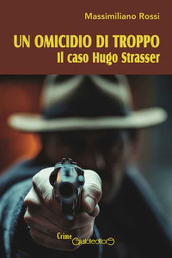 Un omicidio di troppo. Il caso Hugo Strasser - Librerie.coop Un omicidio di troppo. Il caso Hugo Strasser - Librerie.coop