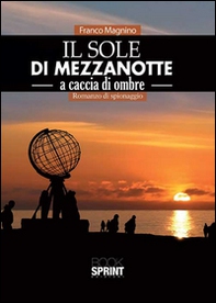 Il sole di mezzanotte. A caccia di ombre - Librerie.coop