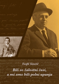 Bili so zalostni casi, a mi smo bili polni upanja. Izbor spisov ob 25-letnici smrti - Librerie.coop