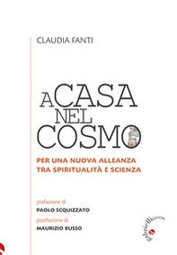 A casa nel cosmo. Per una nuova alleanza tra spiritualità e scienza - Librerie.coop