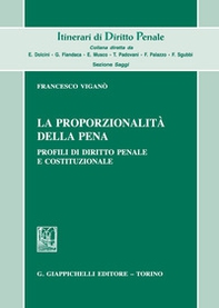 La proporzionalità della pena. Profili di diritto penale e costituzionale - Librerie.coop